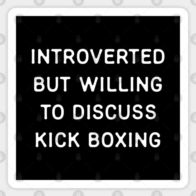 Introverted but willing to discuss Kickboxing Sticker by Teeworthy Designs